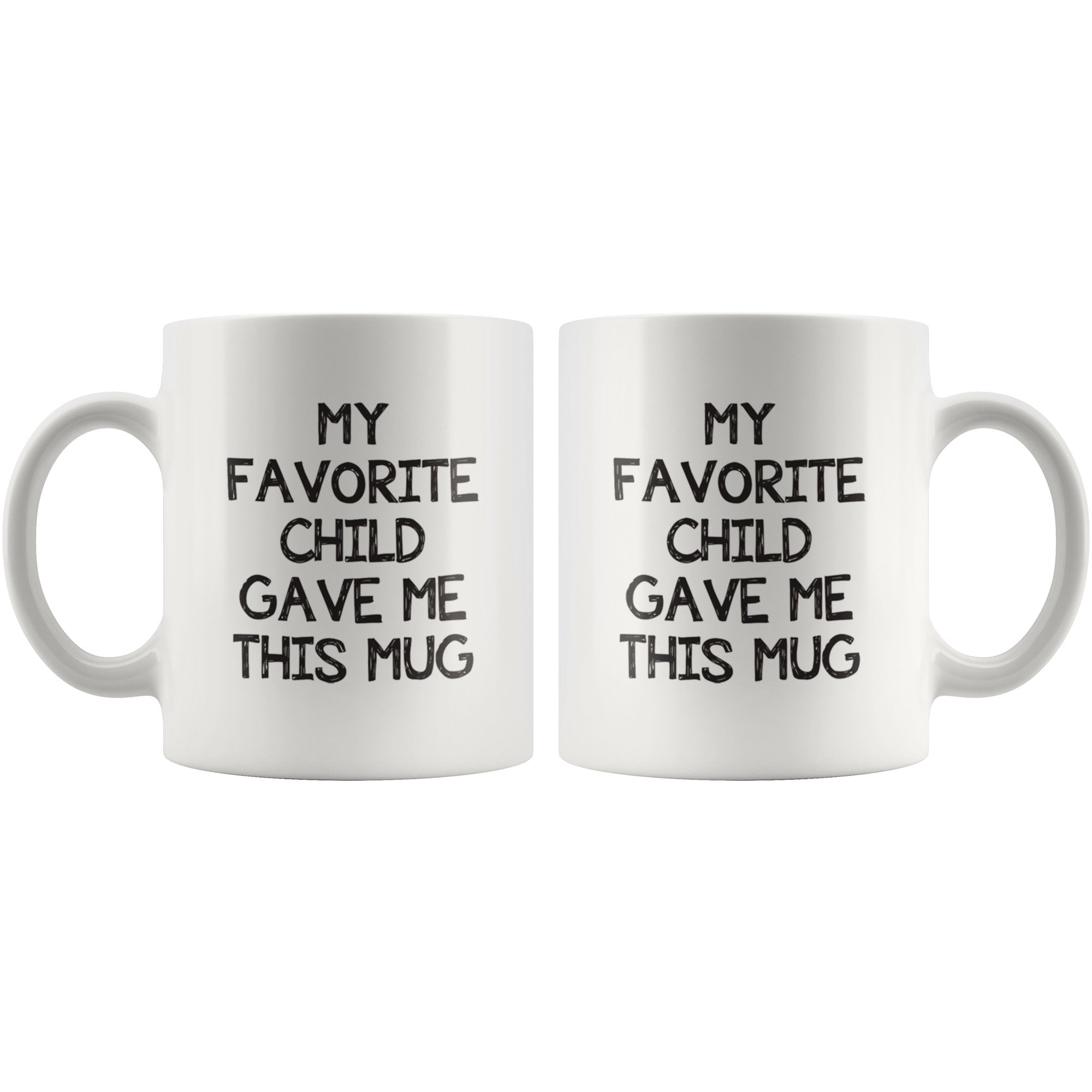 My Favorite Child Gave Me This Mug Drinkware teelaunch