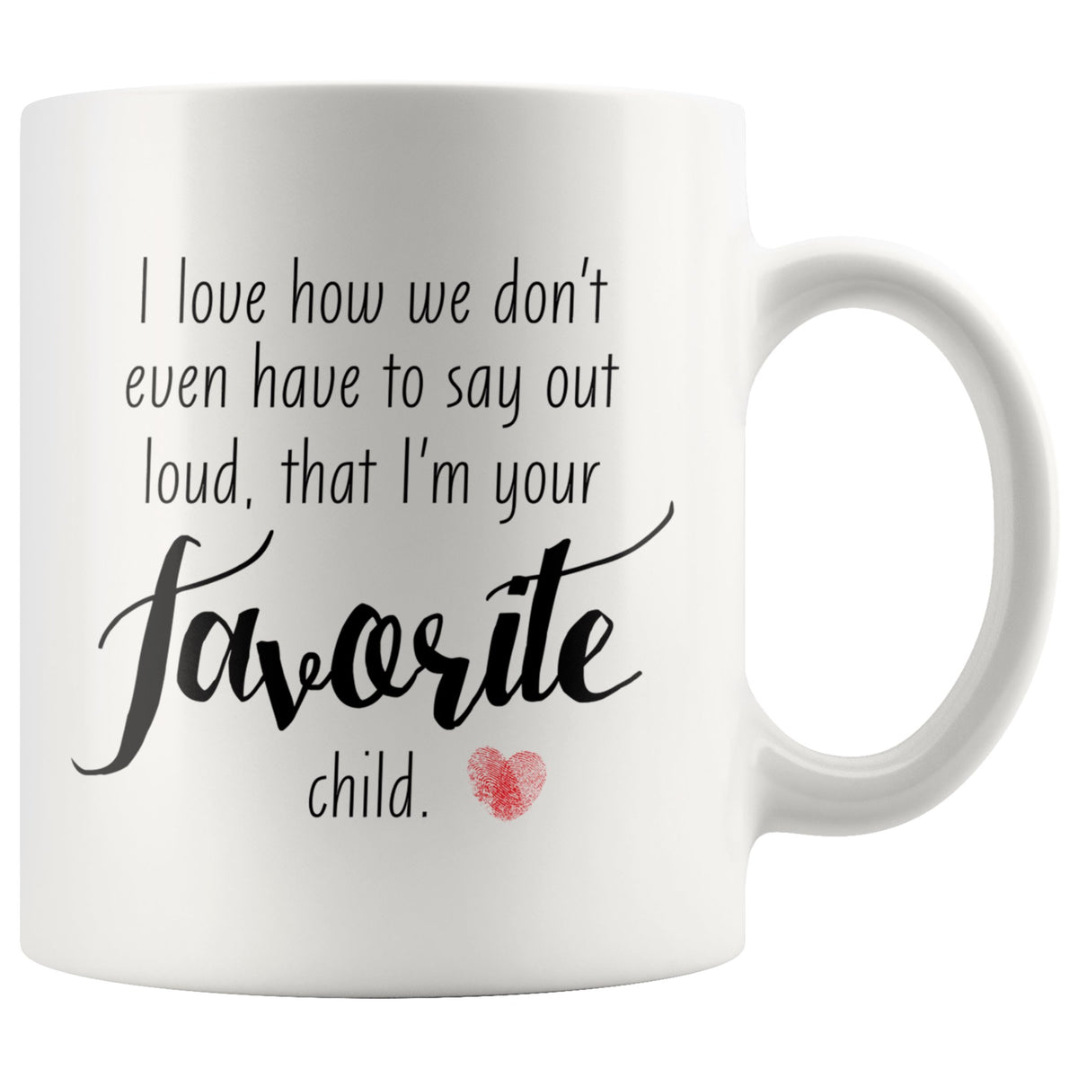 I'm Your Favorite Child Drinkware teelaunch FAVORITE CHILD