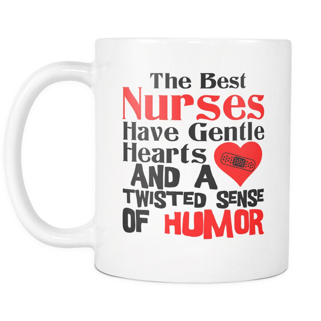 The Best Nurses Have Gentle Hearts And A Twisted Sense Of Humor Drinkware teelaunch