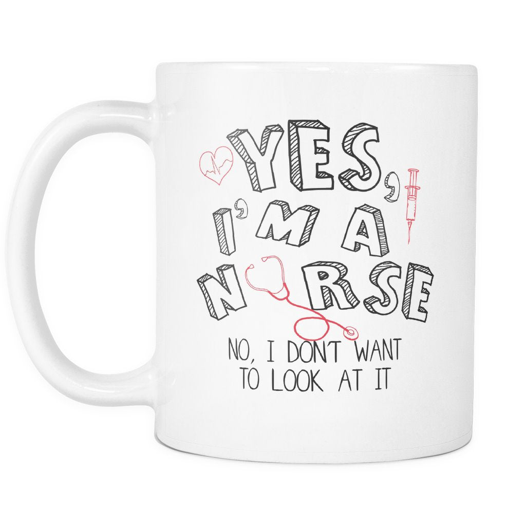 Yes, I'm a nurse. No, I don't want to look at it Drinkware teelaunch