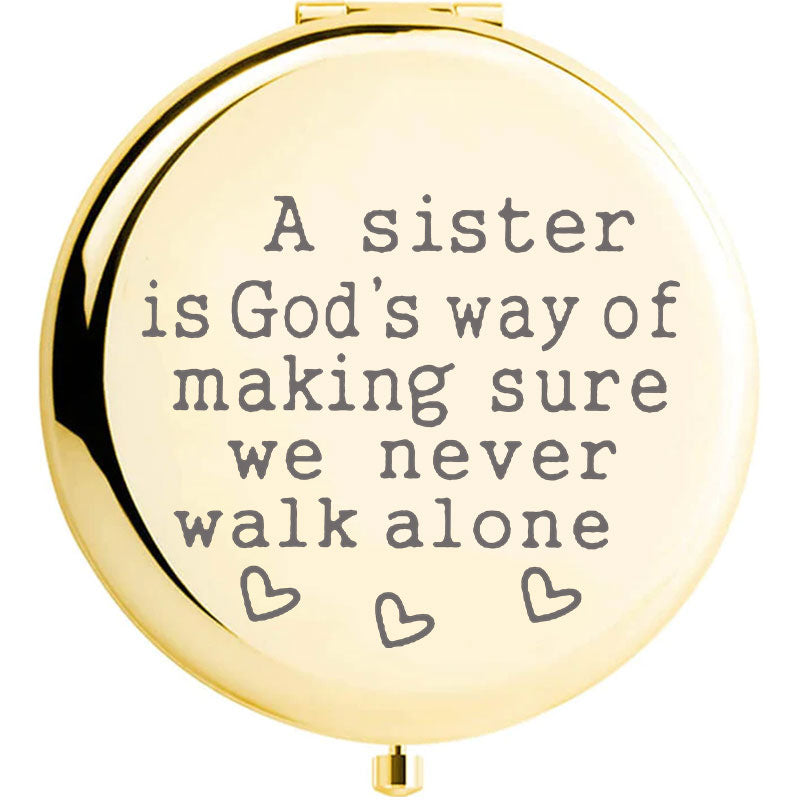 A Sister is God's Way of Making Sure We Never Walk Alone Compact Mirror