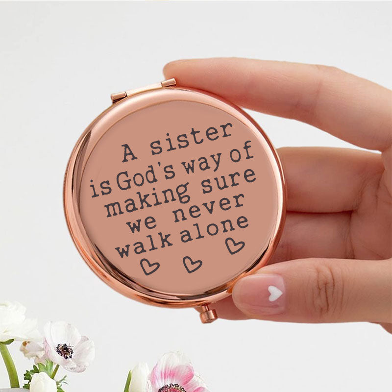 A Sister is God's Way of Making Sure We Never Walk Alone Compact Mirror