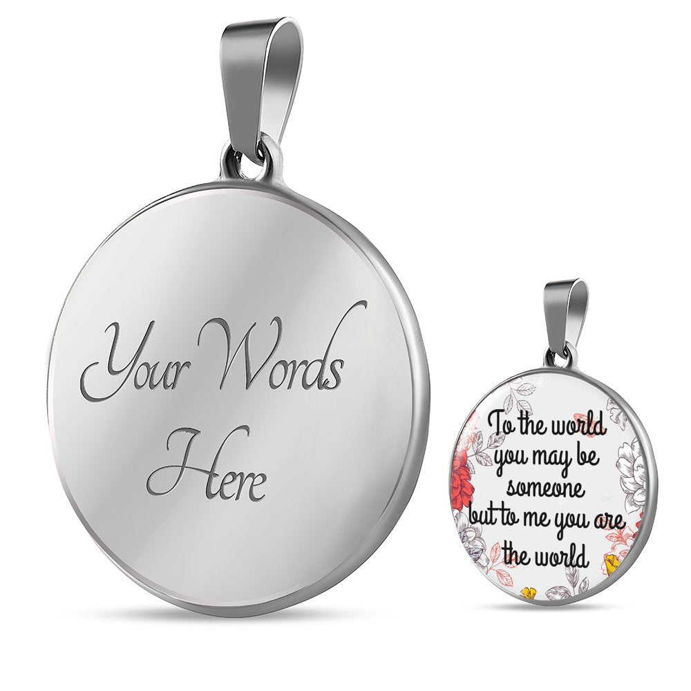 To the world, you may be someone, but to me you are the World Jewelry ShineOn Fulfillment Luxury Necklace (Silver) Yes