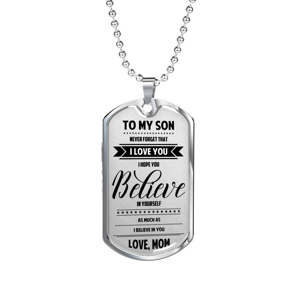 Mom To Son - Believe In Yourself Luxury Dog Tag Jewelry ShineOn Fulfillment Military Chain (Silver) No