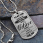 Dad To Son - Believe In Yourself Luxury Dog Tag Jewelry ShineOn Fulfillment Military Chain (Silver) No