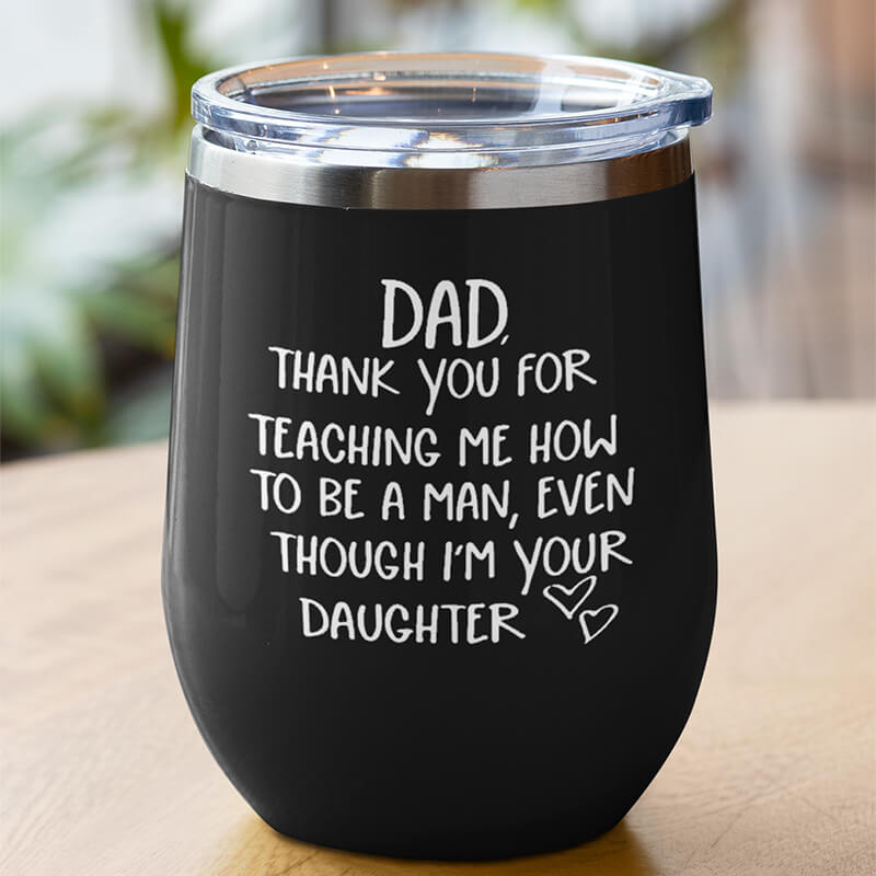 Dad Thank You For Teaching Me Wine Tumbler Tumblers GrindStyle