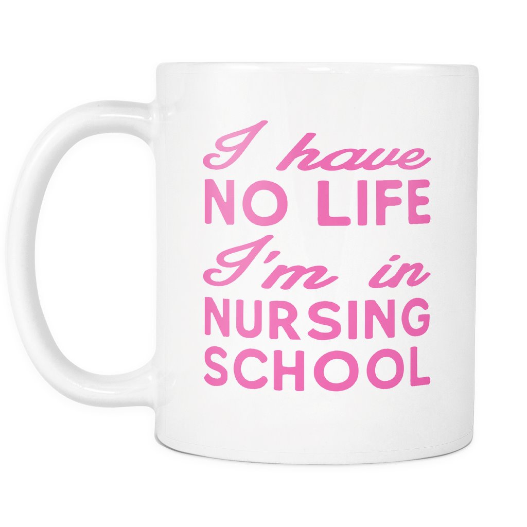 I Have No Life I'm In Nursing School Drinkware teelaunch