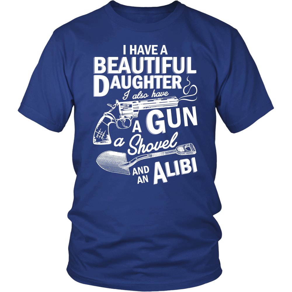 I Have A Beautiful Daughter, I Also Have A Gun A Shovel And An Alibi T-shirt teelaunch District Unisex Shirt Royal Blue S
