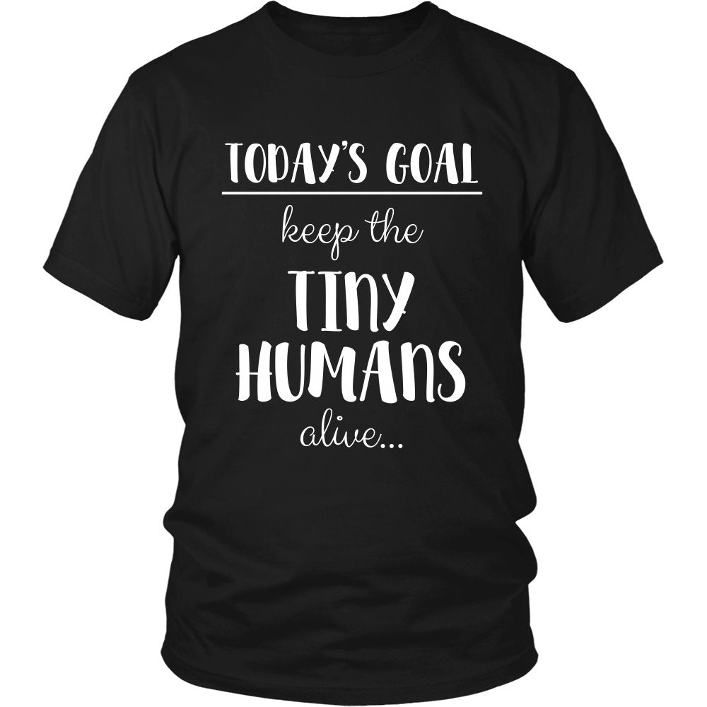 Today's Goal: Keep the Tiny Humans Alive T-shirt teelaunch District Unisex Shirt Black S