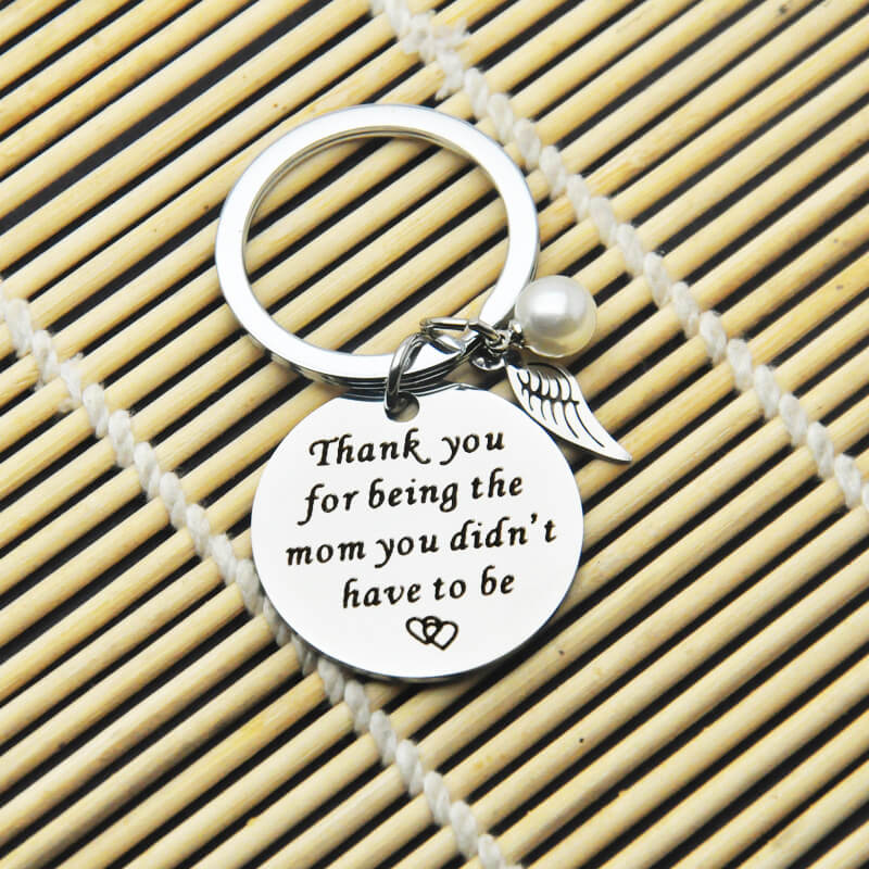 Step Mom Keychain Gift - Thank You for Being The Mom You Didn't Have To Be Keychain GrindStyle