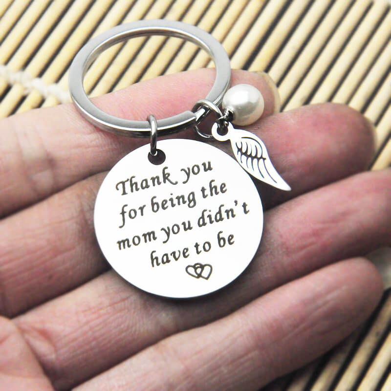 Step Mom Keychain Gift - Thank You for Being The Mom You Didn't Have To Be Keychain GrindStyle