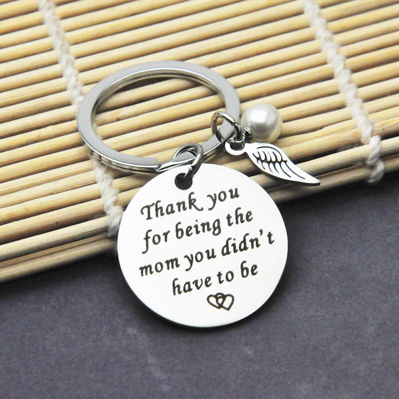 Step Mom Keychain Gift - Thank You for Being The Mom You Didn't Have To Be Keychain GrindStyle