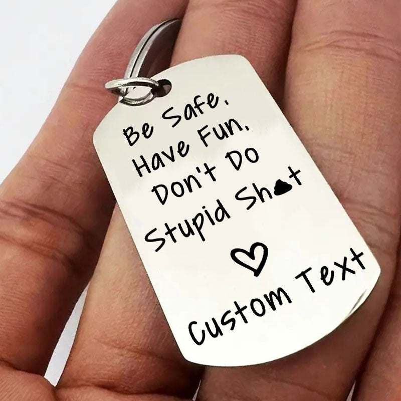 Personalized Be Safe Have Fun Don't Do Stupid Keychain