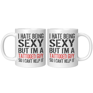 I_Hate_Being_Sexy_But_Im_A_Tattooed_Guy_11oz_White_FrontBack_Mockup.png