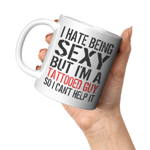 I_Hate_Being_Sexy_But_Im_A_Tattooed_Guy_11oz_White_LH_Model_Mockup.png