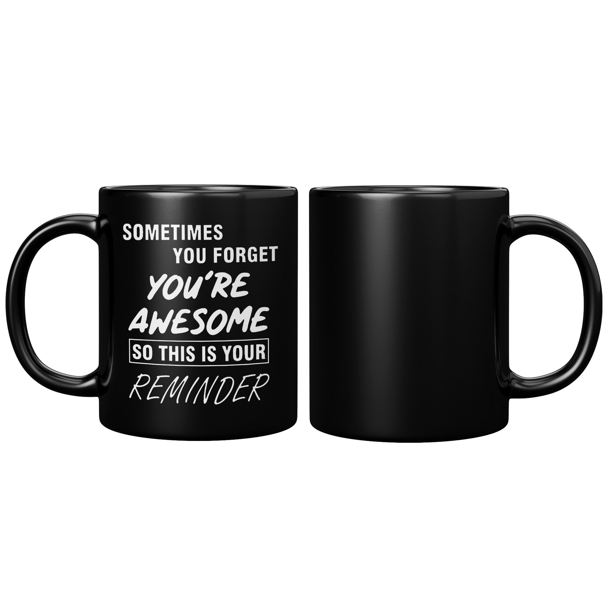 Sometime You Forget You're Awesome Black Mug
