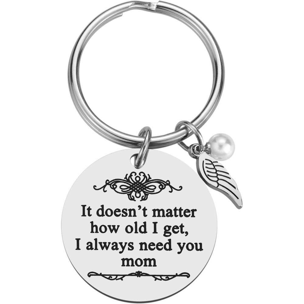 I Always Need You Mom Keychain