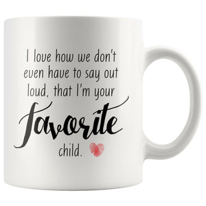 I'm Your Favorite Child Drinkware teelaunch FAVORITE CHILD 