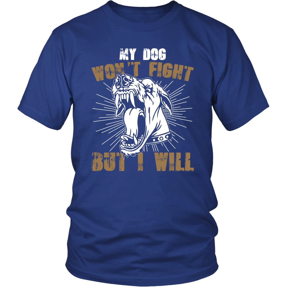My Dog Won't Fight But I Will T-shirt teelaunch District Unisex Shirt Royal Blue S