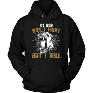 My Dog Won't Fight But I Will T-shirt teelaunch Unisex Hoodie Black S