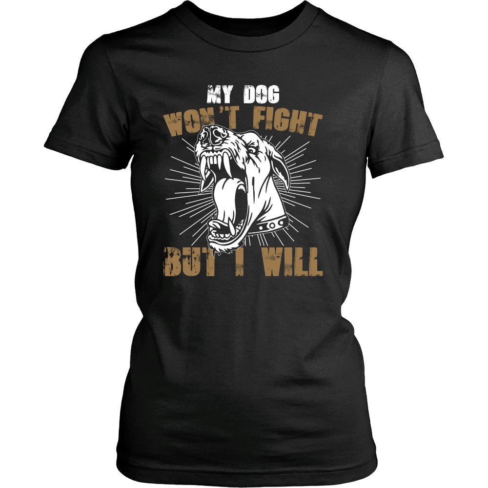 My Dog Won't Fight But I Will T-shirt teelaunch District Womens Shirt Black XS
