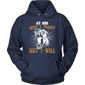 My Dog Won't Fight But I Will T-shirt teelaunch Unisex Hoodie Navy S