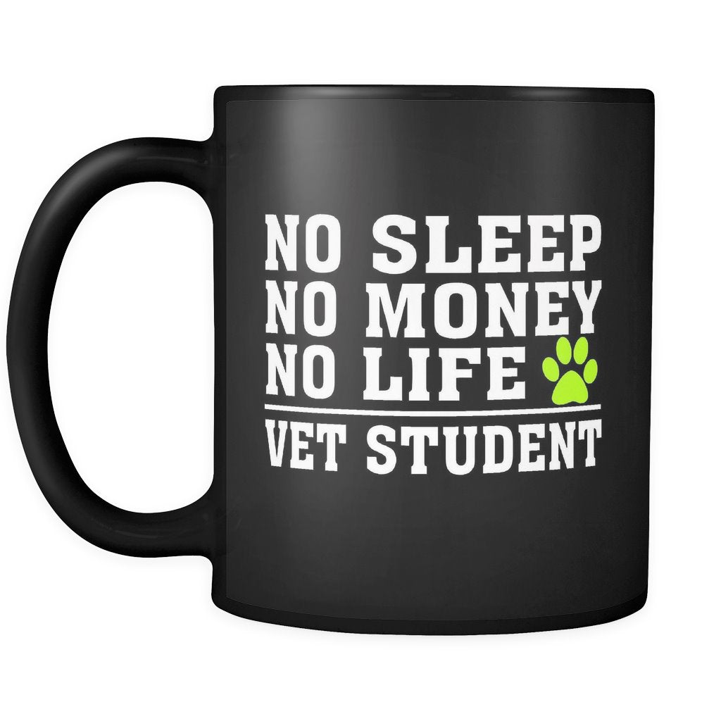 No Sleep No Money No Life - Vet Student Drinkware teelaunch 