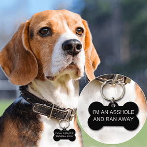I'm An Asshole And Ran Away Pet Tag GrindStyle 