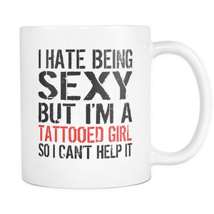 I Hate Being Sexy But I'm A Tattooed Girl So I Can't Help It Drinkware teelaunch TATTOOED GIRL 