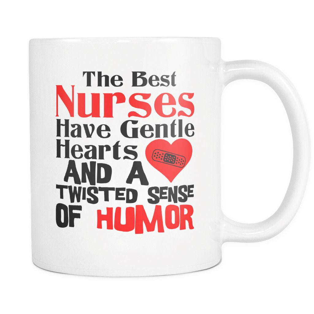 The Best Nurses Have Gentle Hearts And A Twisted Sense Of Humor Drinkware teelaunch The Best Nurses 