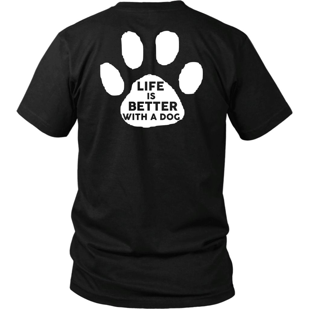 Life Is Better With A Dog Shirt T-shirt teelaunch District Unisex Shirt Black S