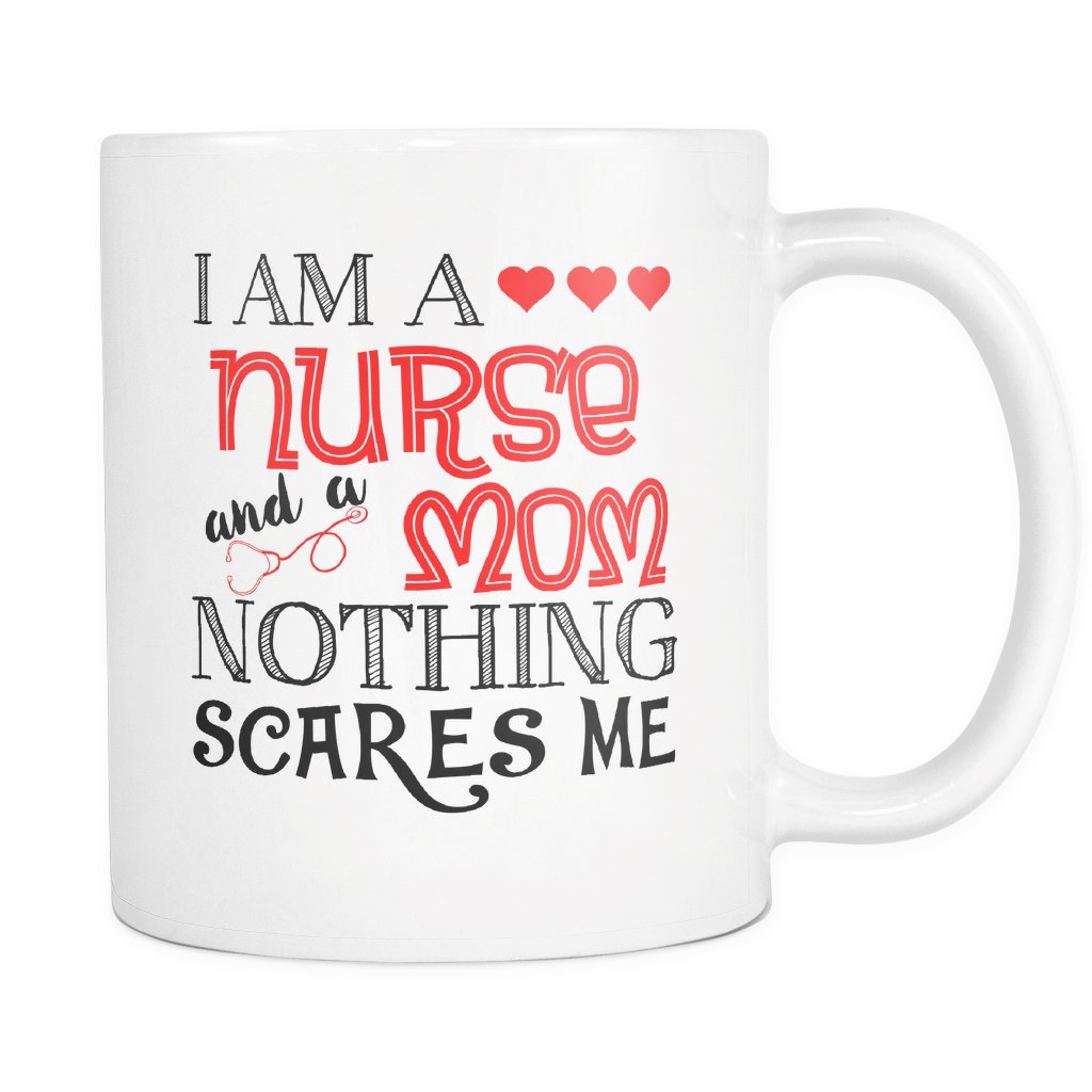 I'm A Nurse And A Mom Nothing Scares Me Drinkware teelaunch I AM 
