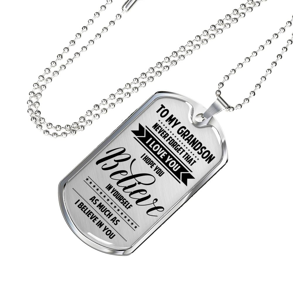 To My Grandson - Believe In Yourself Dog Tag Jewelry ShineOn Fulfillment 