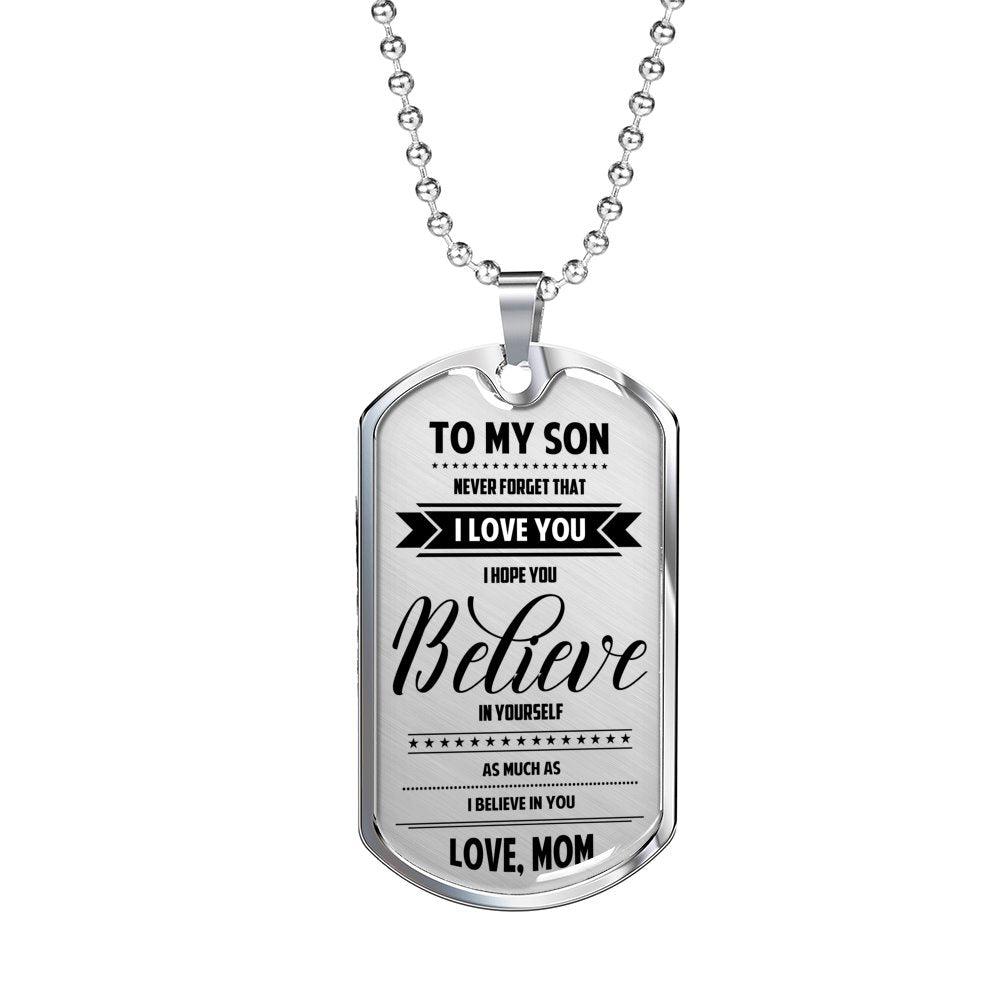 Mom To Son - Believe In Yourself Luxury Dog Tag Jewelry ShineOn Fulfillment Military Chain (Silver) No 