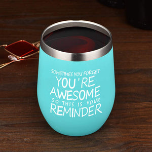 Sometimes You Forget You're Awesome So This Is Your Reminder Wine Tumbler Tumblers GrindStyle 