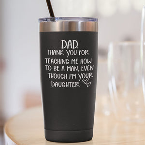 Dad Thank You For Teaching Me Tumbler Tumblers GrindStyle 