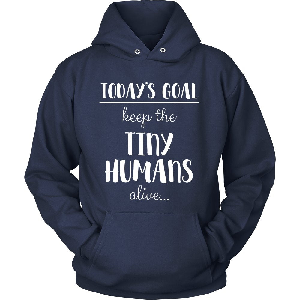 Today's Goal: Keep the Tiny Humans Alive T-shirt teelaunch Unisex Hoodie Navy S