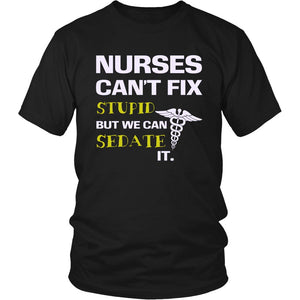 Nurses Can’t Fix Stupid But We Can Sedate It T-shirt teelaunch District Unisex Shirt Black S