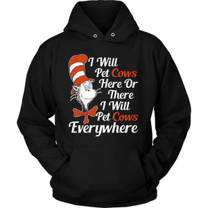 I Will Pet Cows Here Or There, I Will Pet Cows Everywhere! T-shirt teelaunch Unisex Hoodie Black S