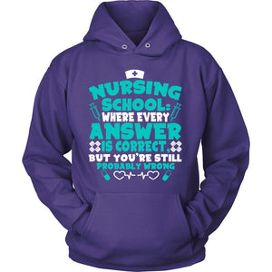Nursing School Where Every Answer Is Correct But You’re Still Probably Wrong T-shirt teelaunch Unisex Hoodie Purple S