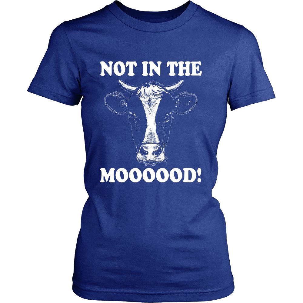 Not In The Moooood! T-shirt teelaunch District Womens Shirt Royal Blue S