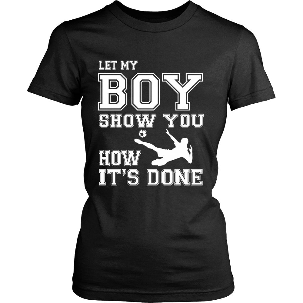 Let My Boy Show You How It's Done T-shirt teelaunch District Womens Shirt Black S