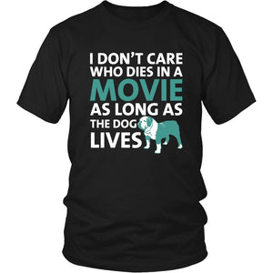 I Don’t Care Who Dies In A Movie As Long As The Dog Lives T-shirt teelaunch District Unisex Shirt Black S