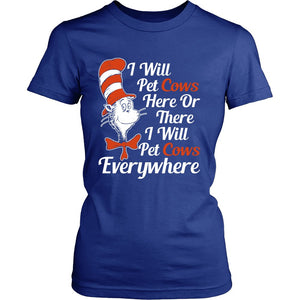 I Will Pet Cows Here Or There, I Will Pet Cows Everywhere! T-shirt teelaunch District Womens Shirt Royal Blue S
