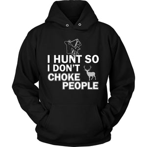 I Hunt So I Don't Choke People T-shirt teelaunch Unisex Hoodie Black S