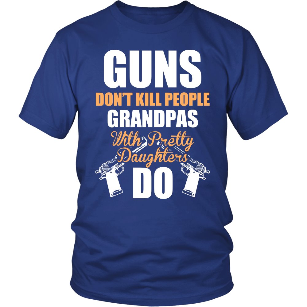 Guns Don't Kill People, Grandpas With Pretty Daughters Do T-shirt teelaunch District Unisex Shirt Royal Blue S