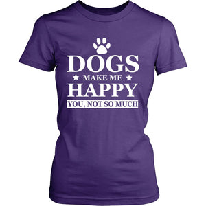 Dogs Make Me Happy You Not So Much T-shirt teelaunch District Womens Shirt Purple S