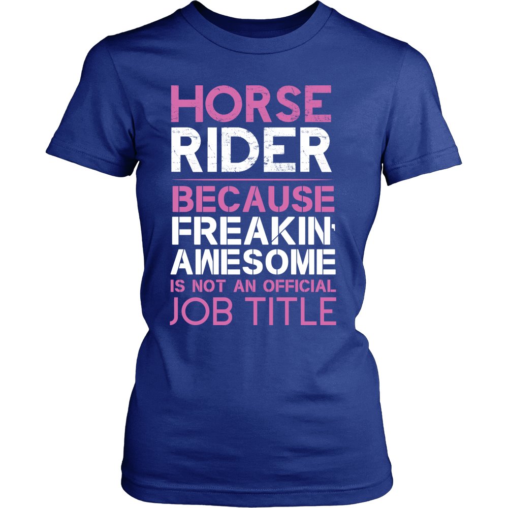 Horse Rider Is Not An Official Job Title! T-shirt teelaunch District Womens Shirt Royal Blue S