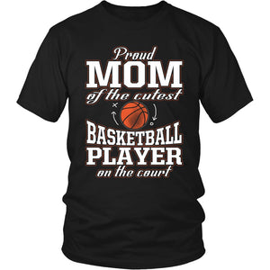 Proud Mom Of The Cutest Basketball Player On The Court T-shirt teelaunch District Unisex Shirt Black S