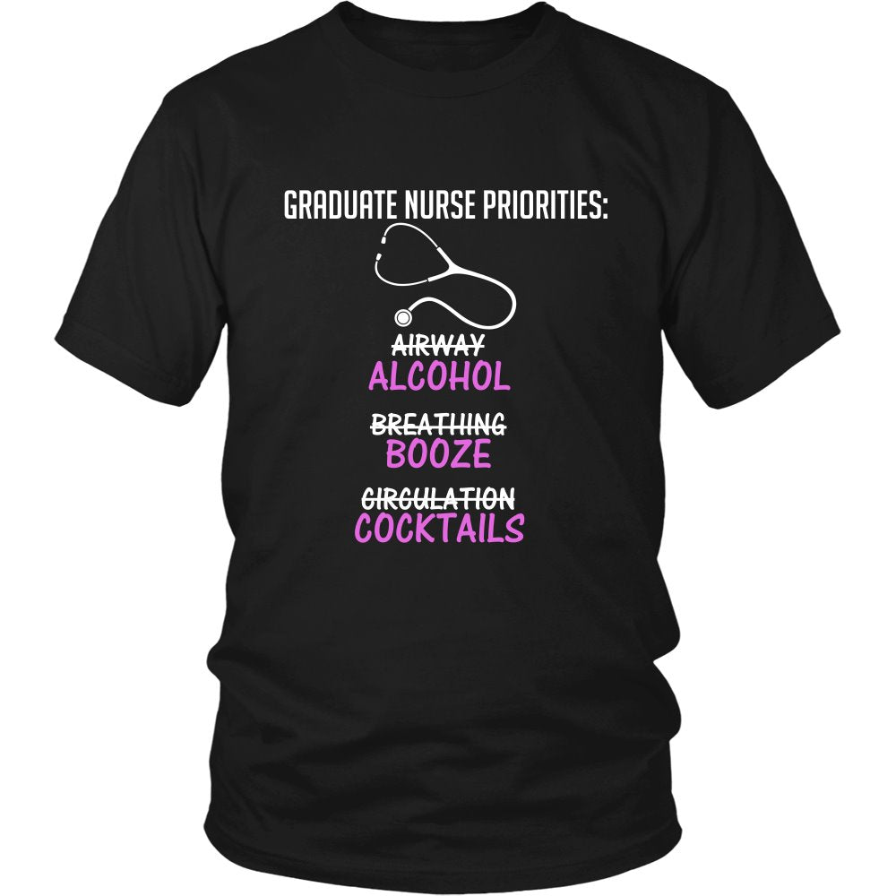 Graduate Nurse Priorities Alcohol Booze Cocktails T-shirt teelaunch District Unisex Shirt Black S